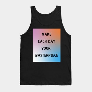 Make each day your masterpiece Tank Top